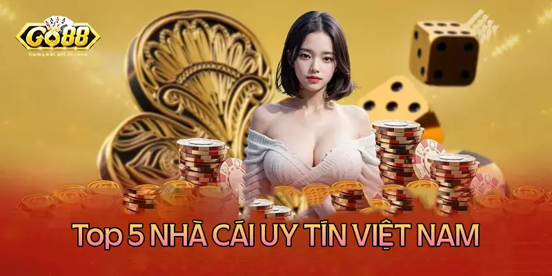 Top 5 nhà cái uy tín nhất Việt Nam